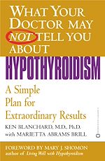 Télécharger le livre :  What Your Doctor May Not Tell You About(TM): Hypothyroidism
