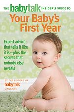 Download this eBook The Babytalk Insider's Guide to Your Baby's First Year