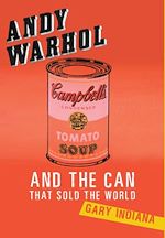 Télécharger le livre :  Andy Warhol and the Can that Sold the World