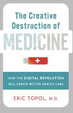 Télécharger le livre :  The Creative Destruction of Medicine