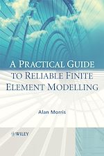 Télécharger le livre :  A Practical Guide to Reliable Finite Element Modelling