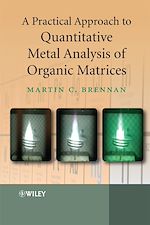Télécharger le livre :  A Practical Approach to Quantitative Metal Analysis of Organic Matrices