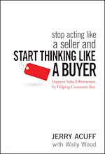 Télécharger le livre :  Stop Acting Like a Seller and Start Thinking Like a Buyer