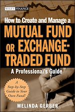 Télécharger le livre :  How to Create and Manage a Mutual Fund or Exchange-Traded Fund