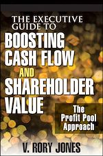 Télécharger le livre :  The Executive Guide to Boosting Cash Flow and Shareholder Value