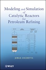 Télécharger le livre :  Modeling and Simulation of Catalytic Reactors for Petroleum Refining