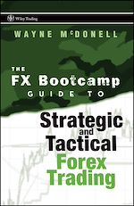 Download this eBook The FX Bootcamp Guide to Strategic and Tactical Forex Trading