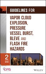 Télécharger le livre :  Guidelines for Vapor Cloud Explosion, Pressure Vessel Burst, BLEVE, and Flash Fire Hazards