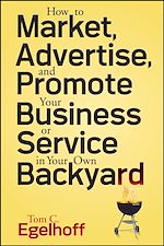 Télécharger le livre :  How to Market, Advertise and Promote Your Business or Service in Your Own Backyard