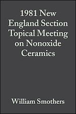 Télécharger le livre :  1981 New England Section Topical Meeting on Nonoxide Ceramics, Volume 3, Issue 1/2