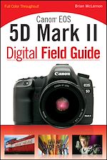 Télécharger le livre :  Canon EOS 5D Mark II Digital Field Guide