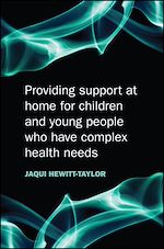 Télécharger le livre :  Providing Support at Home for Children and Young People who have Complex Health Needs