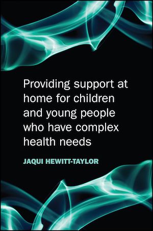 Téléchargez le livre :  Providing Support at Home for Children and Young People who have Complex Health Needs