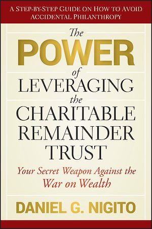 Téléchargez le livre :  The Power of Leveraging the Charitable Remainder Trust