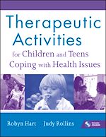 Télécharger le livre :  Therapeutic Activities for Children and Teens Coping with Health Issues