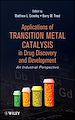 Télécharger le livre :  Applications of Transition Metal Catalysis in Drug Discovery and Development