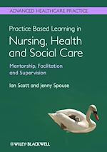 Télécharger le livre :  Practice Based Learning in Nursing, Health and Social Care: Mentorship, Facilitation and Supervision
