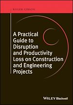 Télécharger le livre :  A Practical Guide to Disruption and Productivity Loss on Construction and Engineering Projects