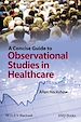 Télécharger le livre :  A Concise Guide to Observational Studies in Healthcare