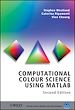 Télécharger le livre :  Computational Colour Science Using MATLAB