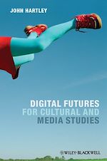Télécharger le livre :  Digital Futures for Cultural and Media Studies