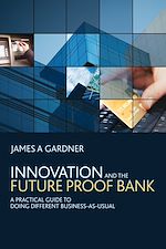 Télécharger le livre :  Innovation and the Future Proof Bank