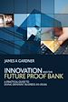 Télécharger le livre :  Innovation and the Future Proof Bank