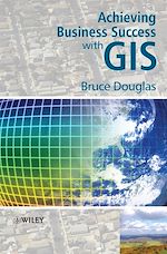 Télécharger le livre :  Achieving Business Success with GIS
