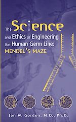 Télécharger le livre :  The Science and Ethics of Engineering the Human Germ Line