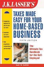 Télécharger le livre :  J.K. Lasser's Taxes Made Easy for Your Home-Based Business