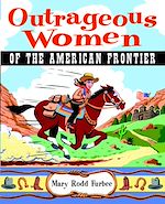 Télécharger le livre :  Outrageous Women of the American Frontier