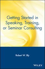 Télécharger le livre :  Getting Started in Speaking, Training, or Seminar Consulting