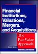 Télécharger le livre :  Financial Institutions, Valuations, Mergers, and Acquisitions