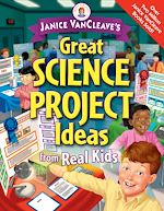 Télécharger le livre :  Janice VanCleave's Great Science Project Ideas from Real Kids