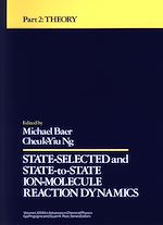 Download this eBook State Selected and State-to-State Ion-Molecule Reaction Dynamics, Volume 82, Part 2