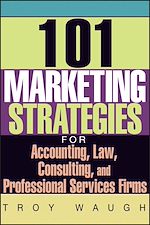 Télécharger le livre :  101 Marketing Strategies for Accounting, Law, Consulting, and Professional Services Firms