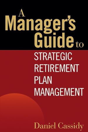Téléchargez le livre :  A Manager's Guide to Strategic Retirement Plan Management
