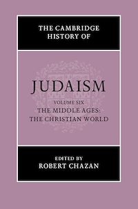 Téléchargez le livre :  The Cambridge History of Judaism: Volume 6, The Middle Ages: The Christian World