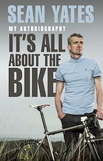 Télécharger le livre :  Sean Yates: It's All About the Bike