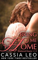 Télécharger le livre :  Bring Me Home (Shattered Hearts 3)