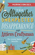 Télécharger le livre :  The Altogether Unexpected Disappearance of Atticus Craftsman