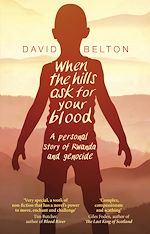 Download this eBook When The Hills Ask For Your Blood: A Personal Story of Genocide and Rwanda