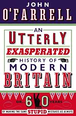 Download this eBook An Utterly Exasperated History of Modern Britain