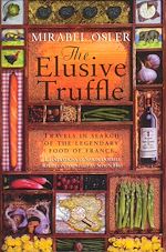 Download this eBook The Elusive Truffle: Travels In Search Of The Legendary Food Of France