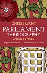 Download this eBook Parliament: The Biography (Volume II - Reform)