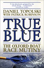 Télécharger le livre :  True Blue: The Oxford Boat Race Mutiny