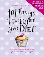 Télécharger le livre :  101 Things to Do Before You Diet