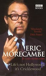 Download this eBook Eric Morecambe: Life's Not Hollywood It's Cricklewood