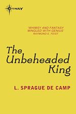 Télécharger le livre :  The Unbeheaded King