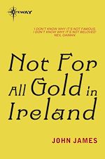 Télécharger le livre :  Not For All The Gold In Ireland